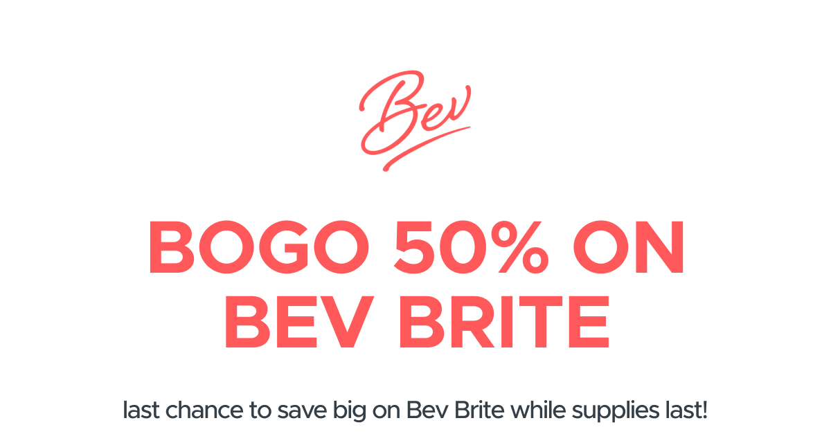 BOGO 50% ON BEV BRITE