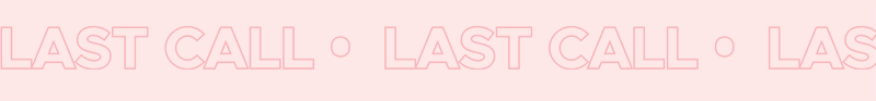 LAST CALL