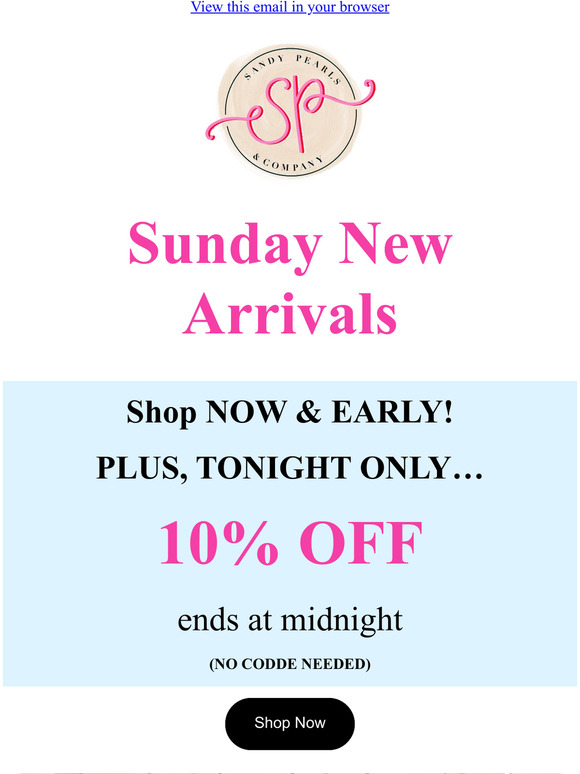 NEW Arrivals + SHOP EARLY!🌷⏰