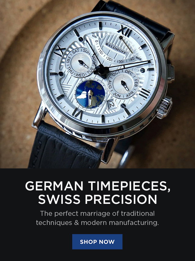German Timepieces, Swiss Precision: The perfect marriage of traditional technique & modern manufacturing | SHOP NOW