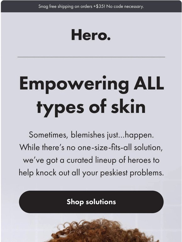 No matter your skin type, we’ve got you covered.
