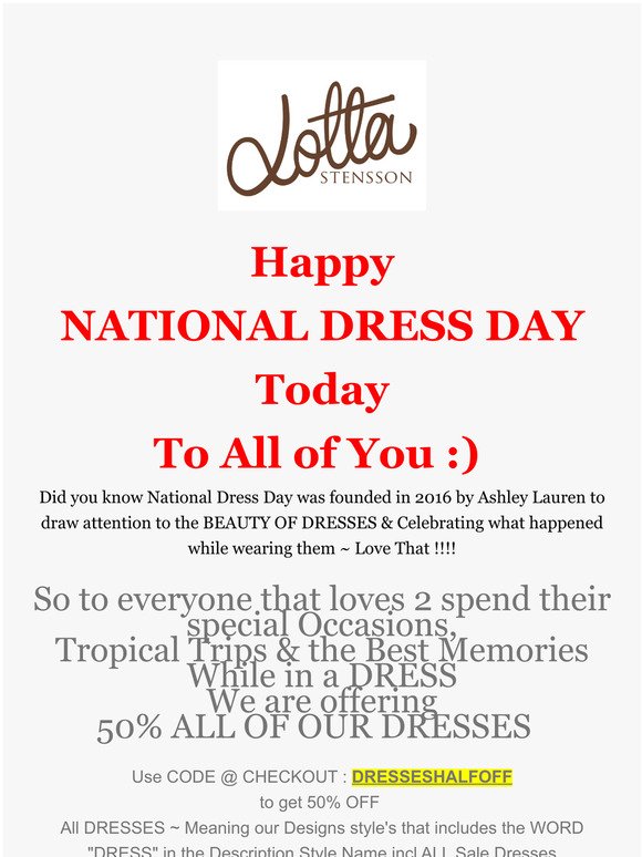 SALE EXT to March -8th - NATIONAL DRESS DAY - Enjoy 50% off all Dresses