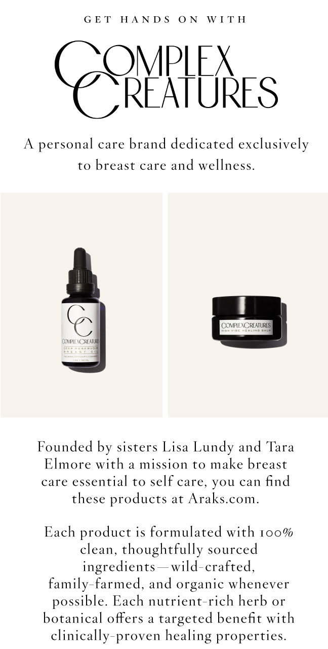 Get hands on with Complex Creatures, a personal care brand dedicated to breast care and wellness