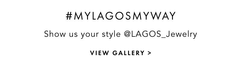 #MyLAGOSMyWAY | Show us your style @LAGOS_jewelry | View Gallery
