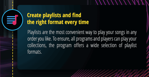 Create playlists and find the right format every time