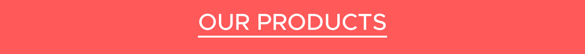 Our Products