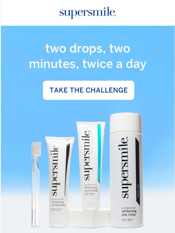 a whiter smile in just two drops, twice a day!