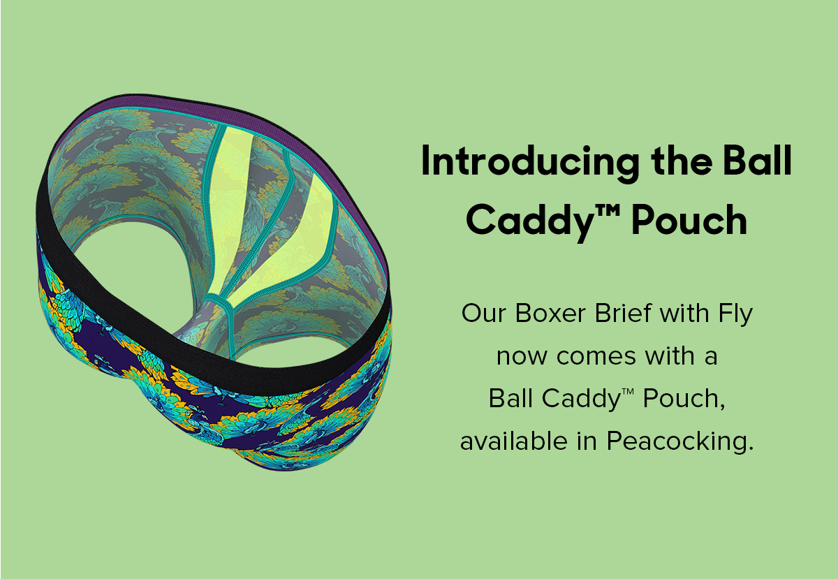 Headline: Introducing Ball Caddy™ Pouch Copy: Our Boxer Brief with Fly now comes with a Ball Caddy™ Pouch, available in Peacocking. 
