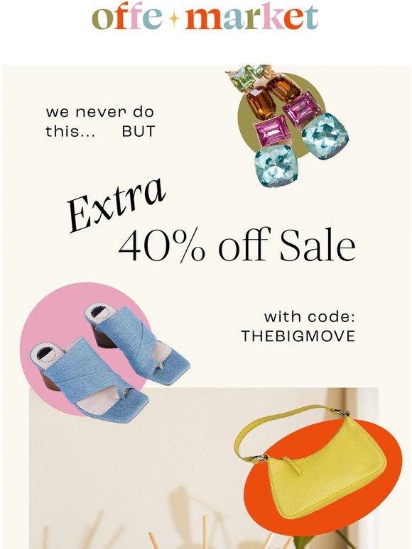 We never do this... but EXTRA 40% OFF SALE