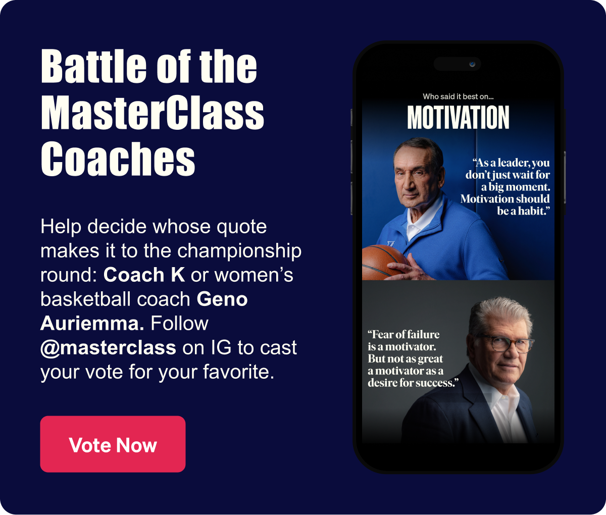 Battle of the Coaches. Help decide whose quote makes it to the championship round: Coach K. vs. Geno. Follow @masterclass on IG to cast your vote for your favorite. 