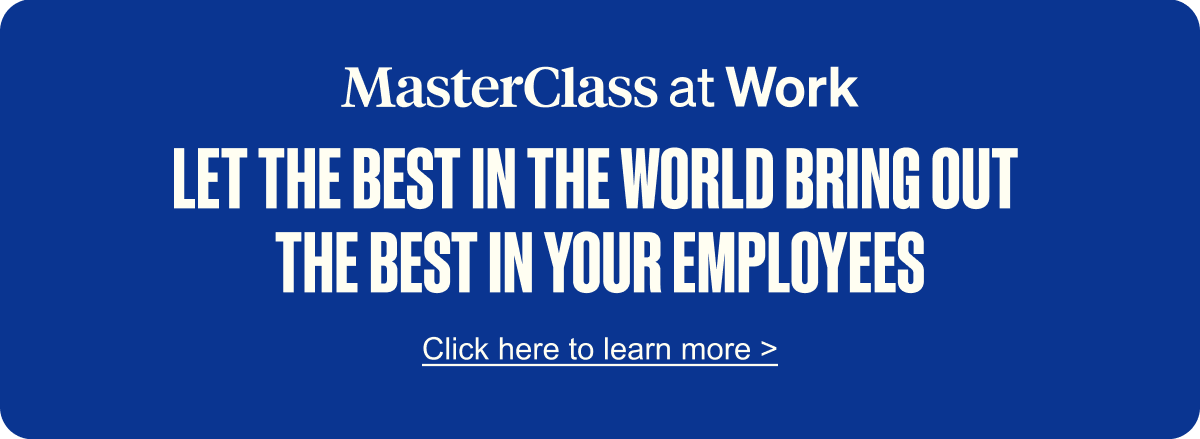 MasterClass at Work: Let the best in the world bring out the best in your employees