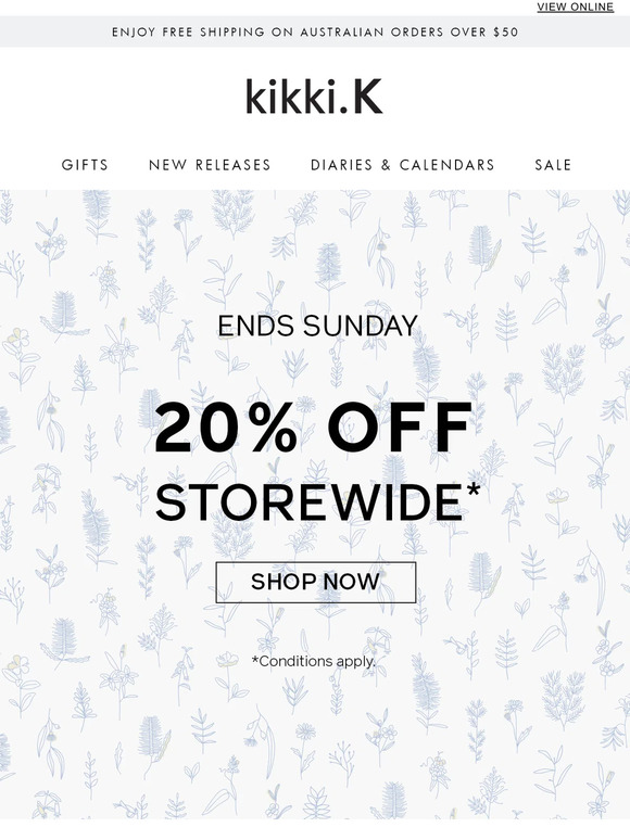 20% Off Storewide* Ends Sunday