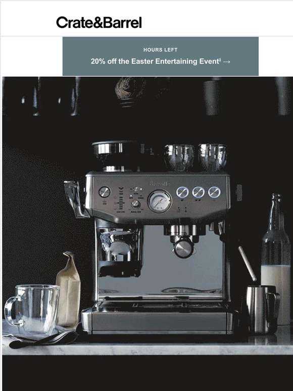 Crate and Barrel HOURS LEFT 20 off select Breville espresso
