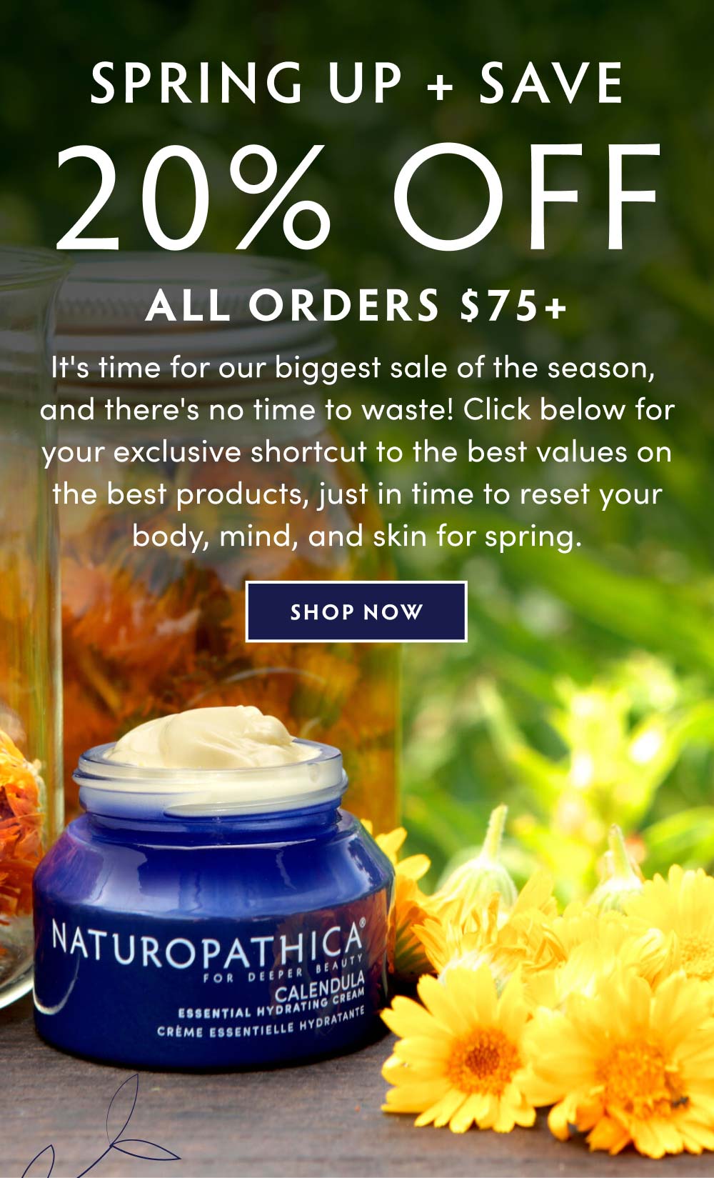 Spring up + save. 20% Off ALL Orders $75+