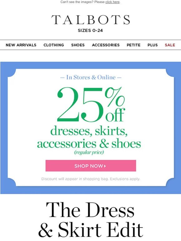 SAVE 25% on DRESSES, SKIRTS & MORE!