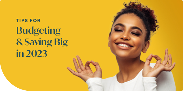 Tips for Budgeting & Saving Big in 2023