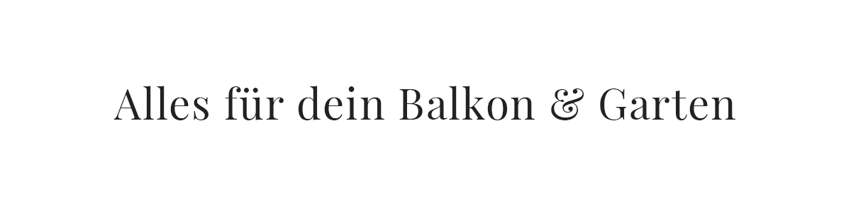 Alles für dein Balkon und Garten