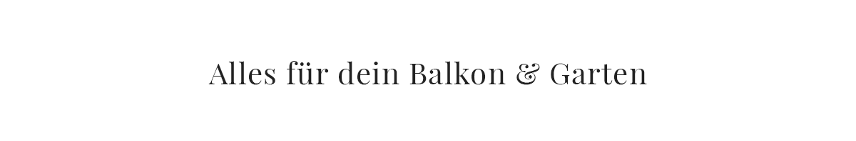 Alles für dein Balkon und Garten