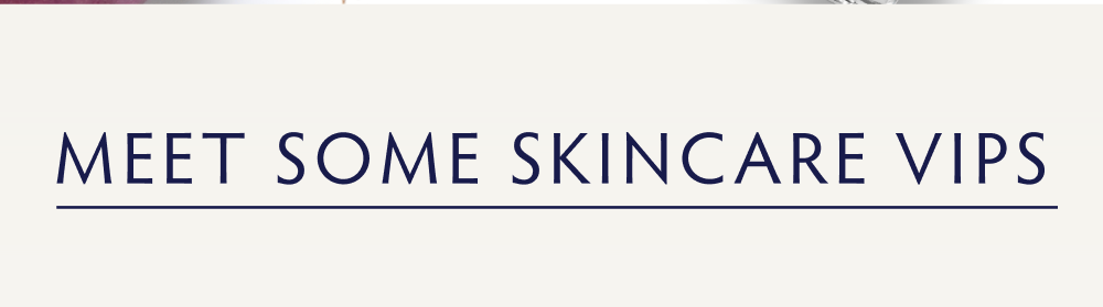 MEEt some skincare vips