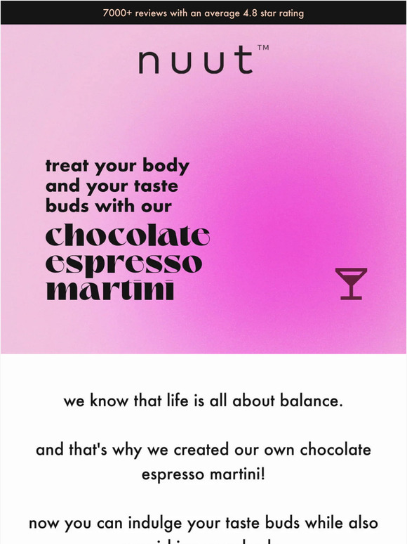 try our nuut chocolate espresso martini! 😎