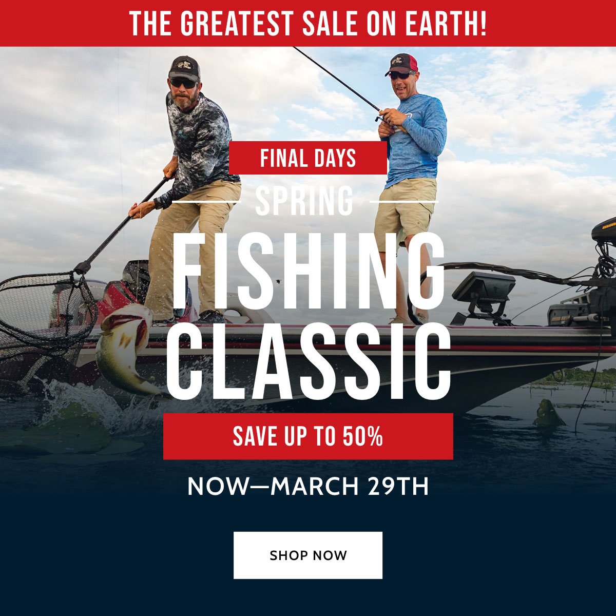 Bass Pro Shops: Final Hours Of The Spring Fishing Classic!