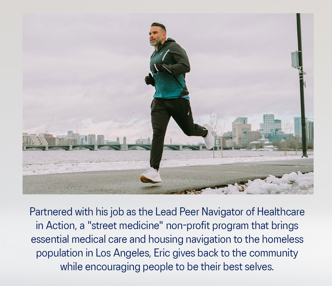 A member of the Board of Directors of Skid Row Running Club, Eric has made an impact on the lives of others through his determination and dedication.