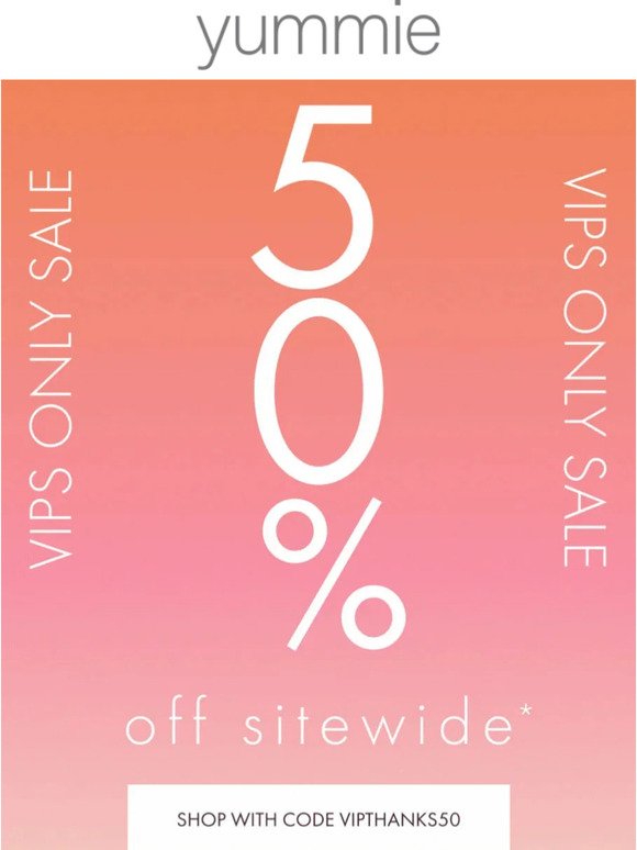 VIP SALE 🎉 50% OFF SITEWIDE NOW! 🎉