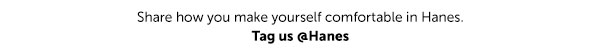Share how you make yourself comfortable in @Hanes