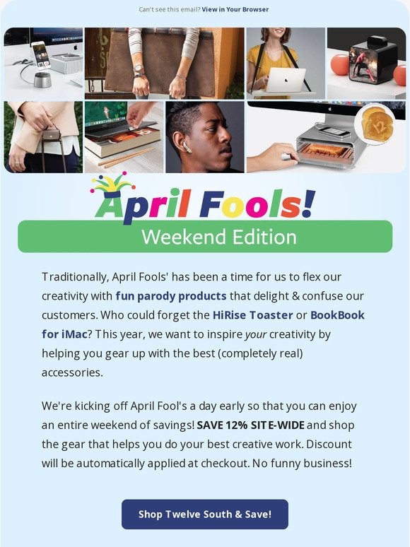 Celebrate April Fools' fun with 12% off site-wide at Twelve South!