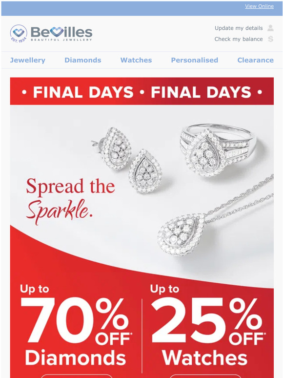 Hi, Final Days of Up to 70% off* Diamonds & Up to 25% off* Watches.