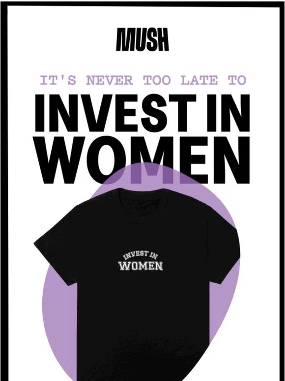 It's never too late to Invest in Women.