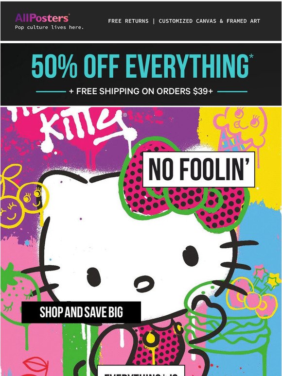50% off everything!* No fooling.