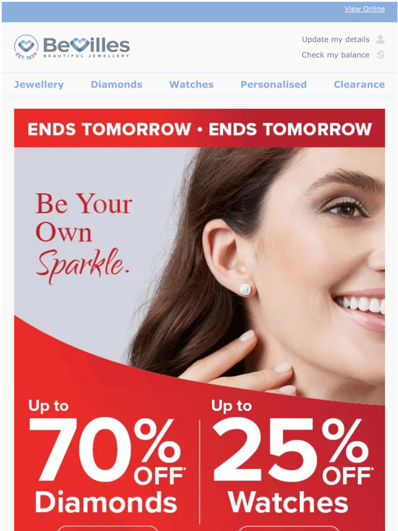 —, Ends Tomorrow | Up to 70% off* Diamonds | Up to 25% off* Watches