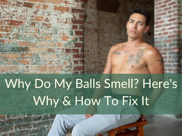 WAMA Underwear: Why Do My Balls Smell? Here's Why & How To Fix It | Milled