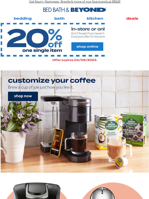 Bed Bath & Beyond Confirmed 20 off coupon! Cafe your way! Shop