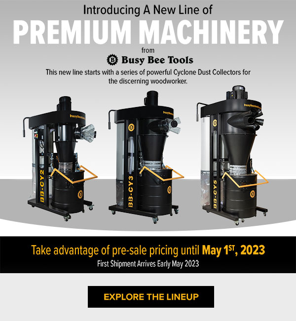 Busy Bee Tools Introducing a new line of Cyclone Dust Collectors Milled