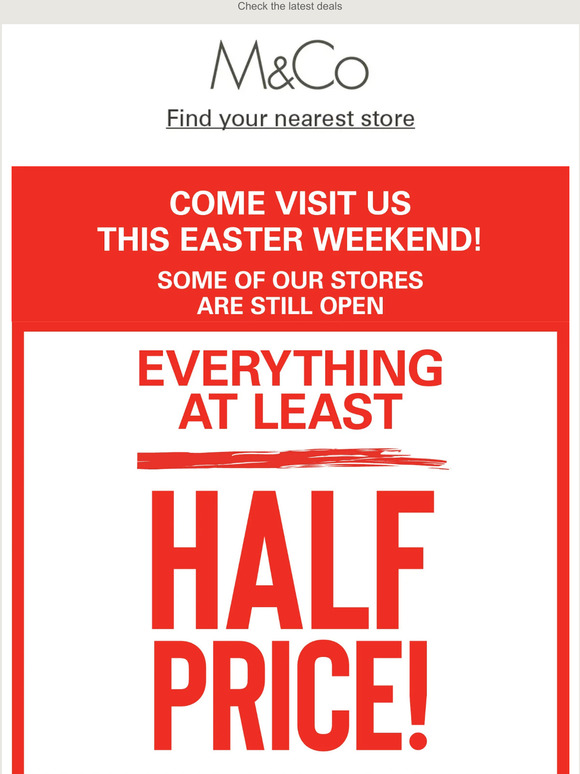 Shop in-store this Easter weekend with everything at least half price!
