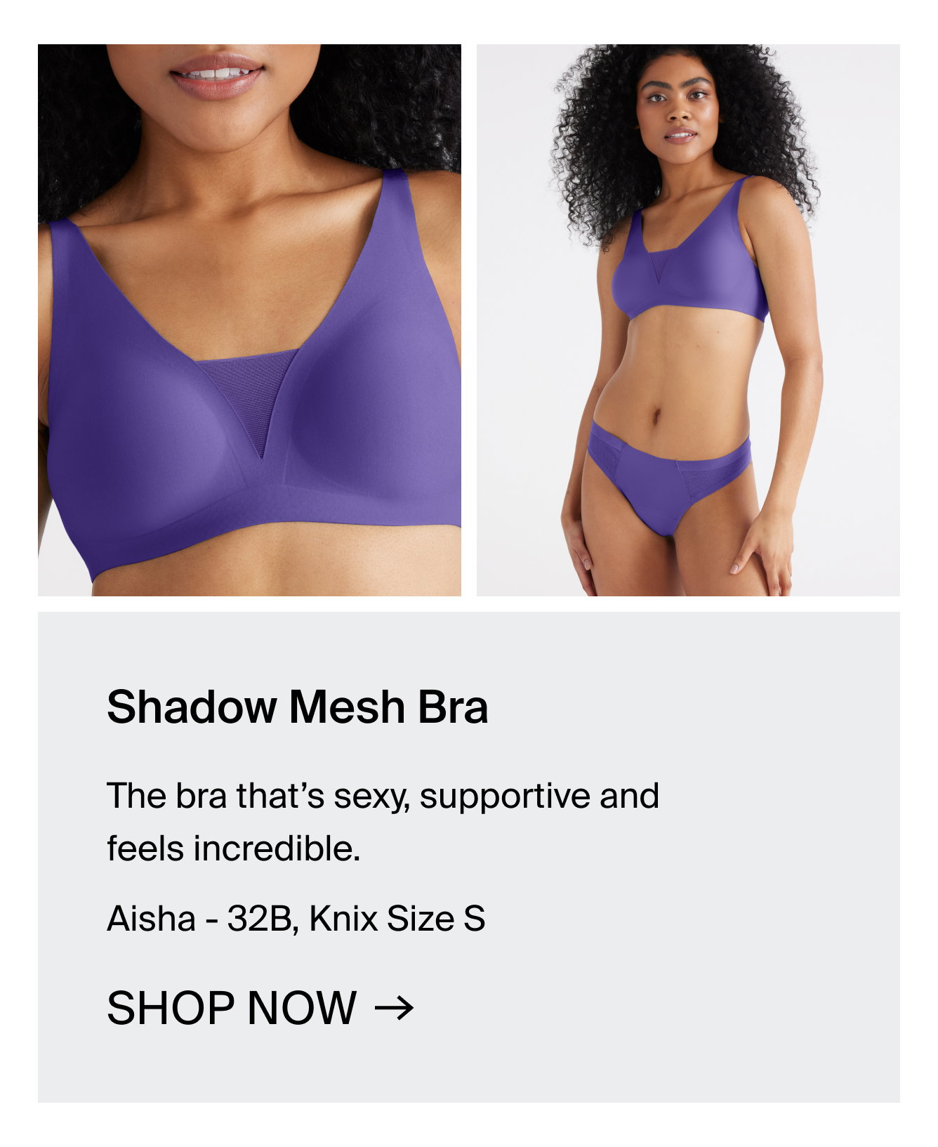Shadow Mesh Bra. The bra that's sexy supportive and feels incredible. Aisha- 32B, Knix Size S. Shop Now.