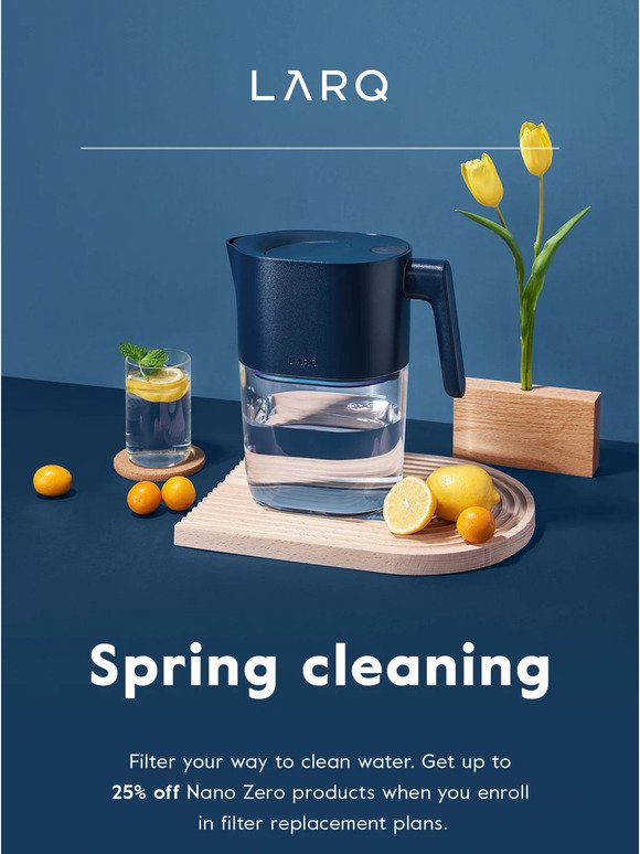 Spring clean your water. Up to 25% is on now!