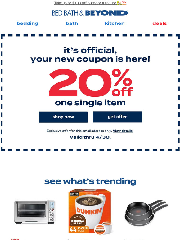 Bed Bath & Beyond You earned this exclusive 20 off COUPON! Milled