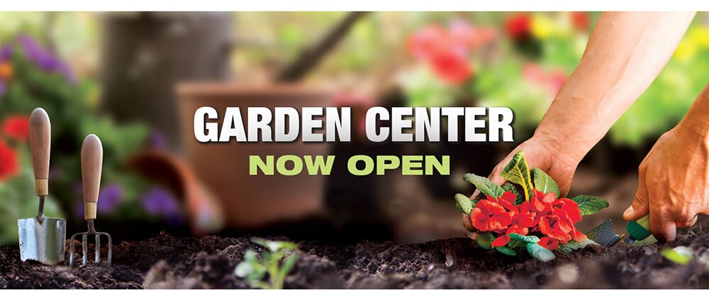 Garden Center is NOW OPEN! Click to shop gardening supplies