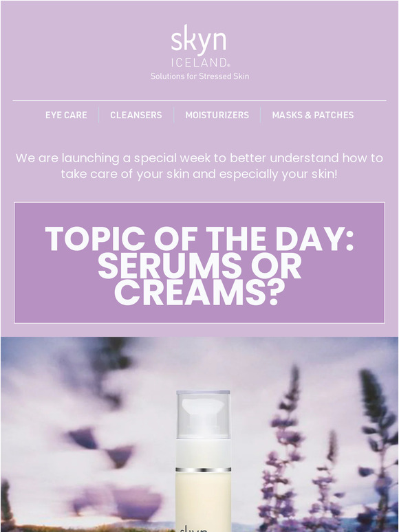 Skyn Iceland Do you know the difference between creams and serums