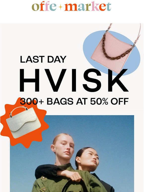 Last call for HVISK handbags at 50% off