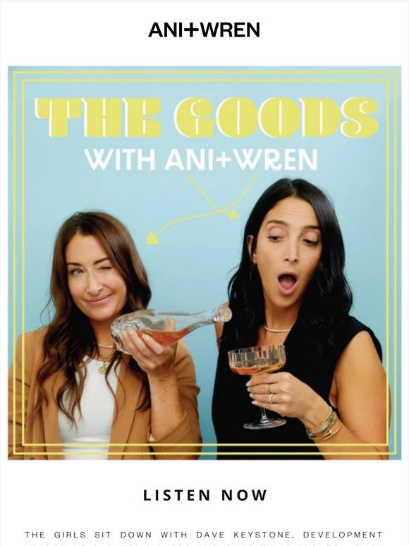 New Episode of the THE GOODS Pod with ANI+WREN