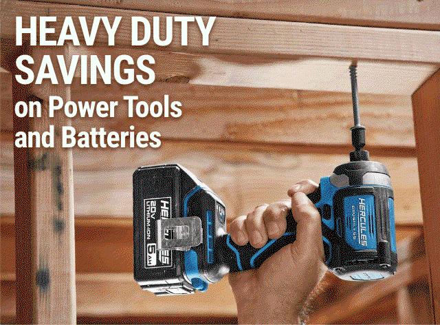 HEAVY DUTY SAVINGS on Power Tools and Batteries