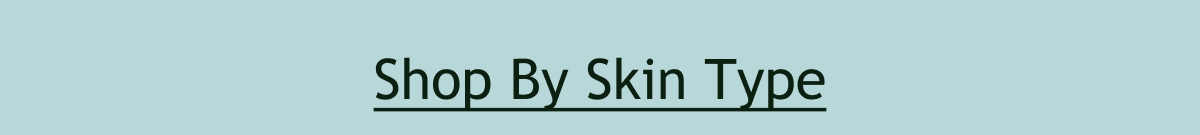 Shop By Skin Type