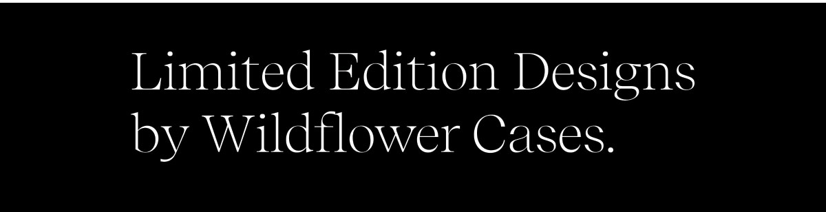 wildflowercases-limited edit