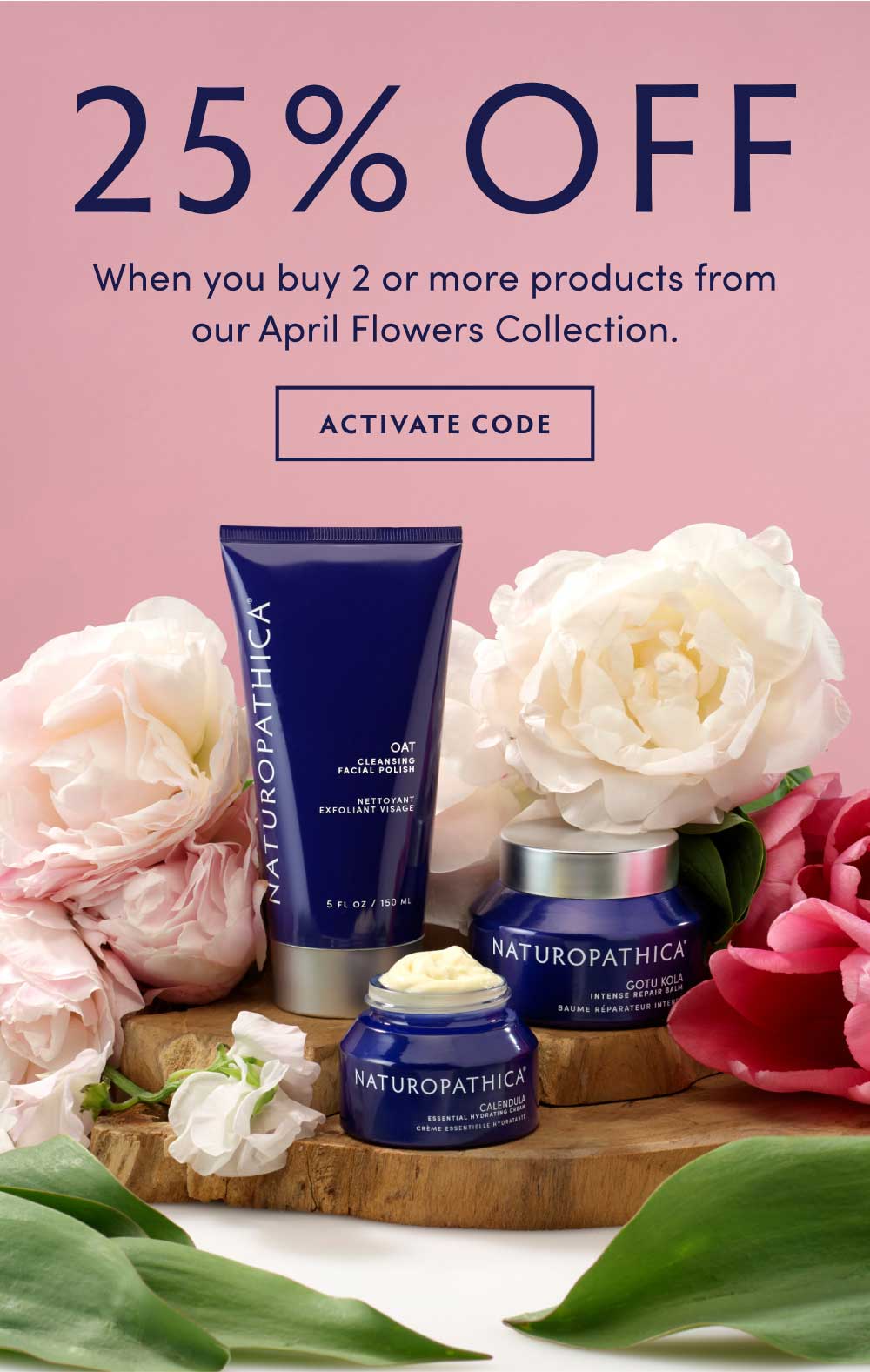 25% Off When you buy 2 or more products from our April Flowers Collection