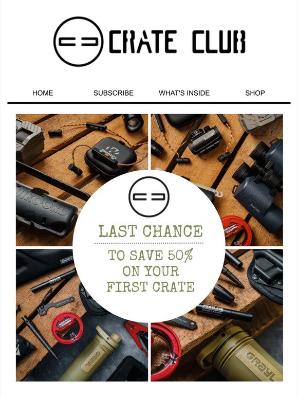 Last chance to save on your first Crate!