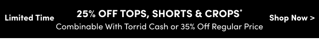 25% Off Tops, Shorts & Crops*